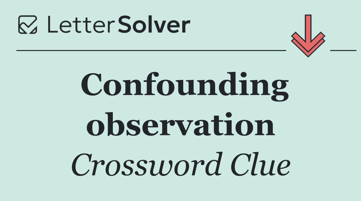 Confounding observation