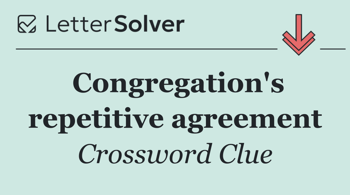 Congregation's repetitive agreement