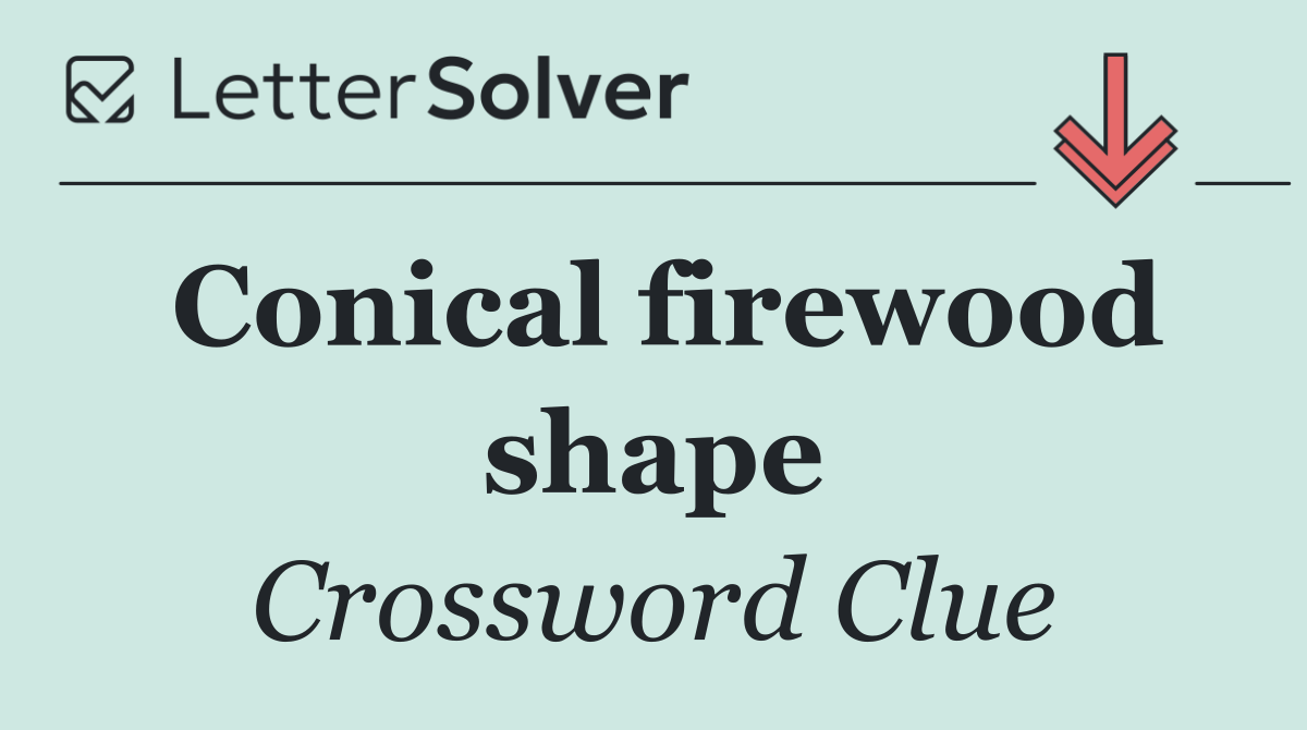 Conical firewood shape
