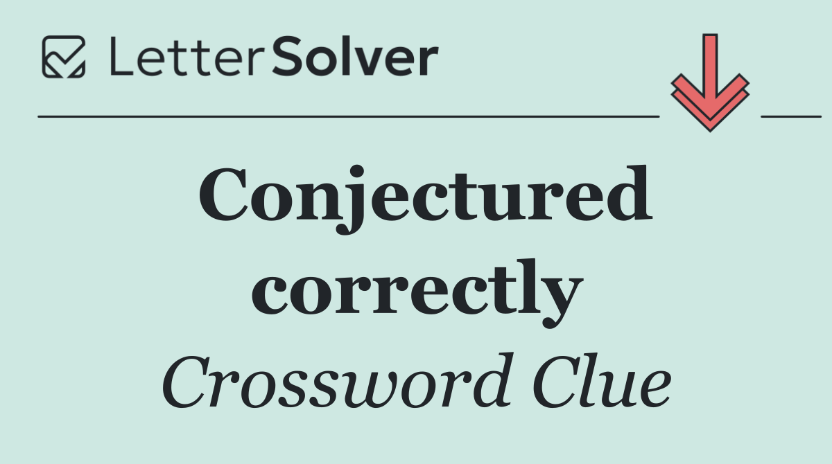 Conjectured correctly