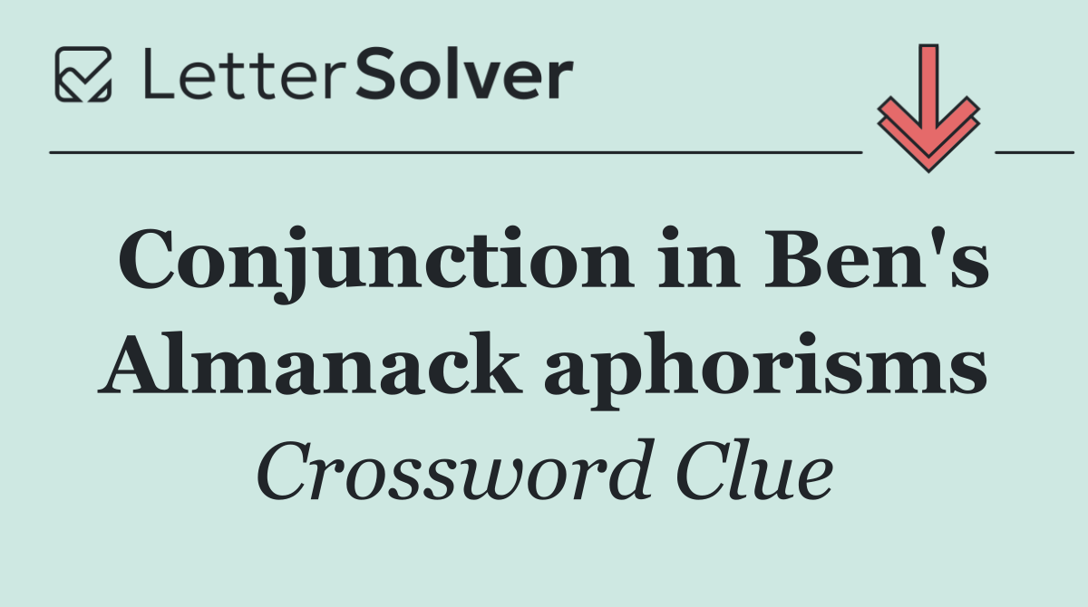 Conjunction in Ben's Almanack aphorisms