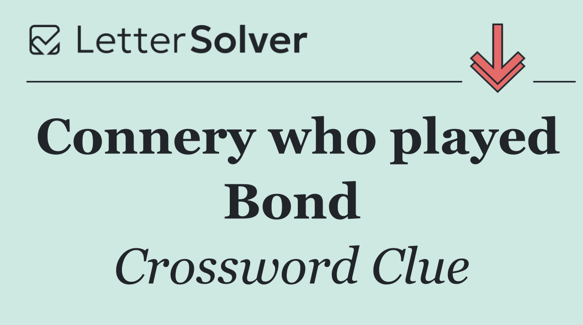 Connery who played Bond