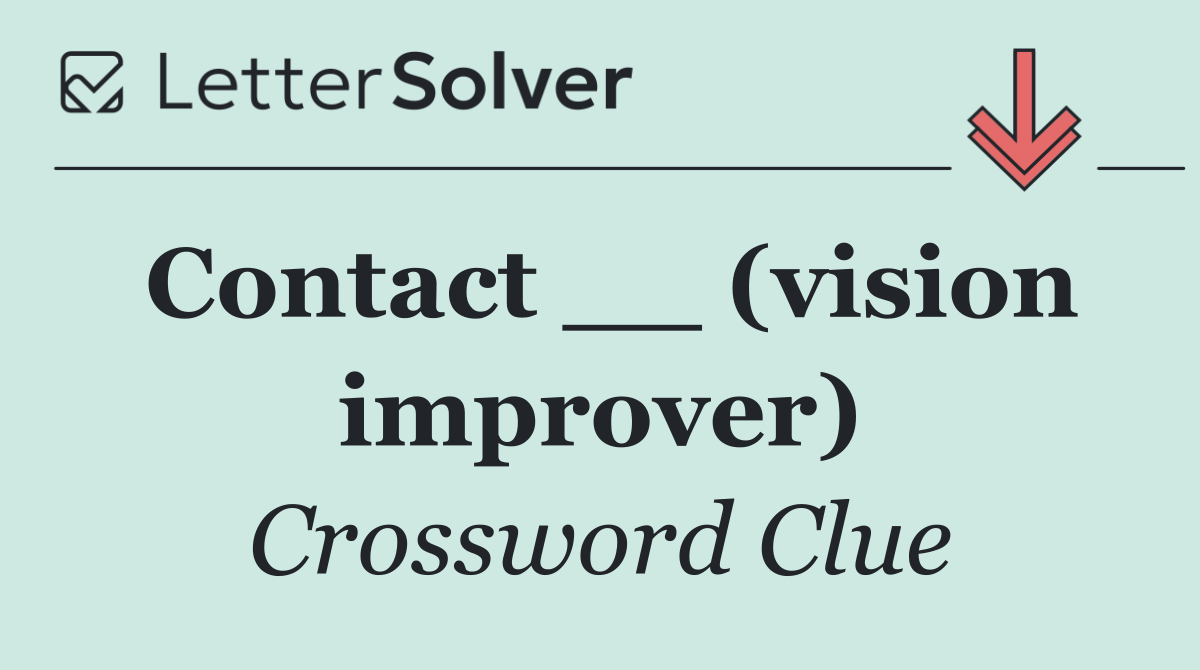 Contact __ (vision improver)