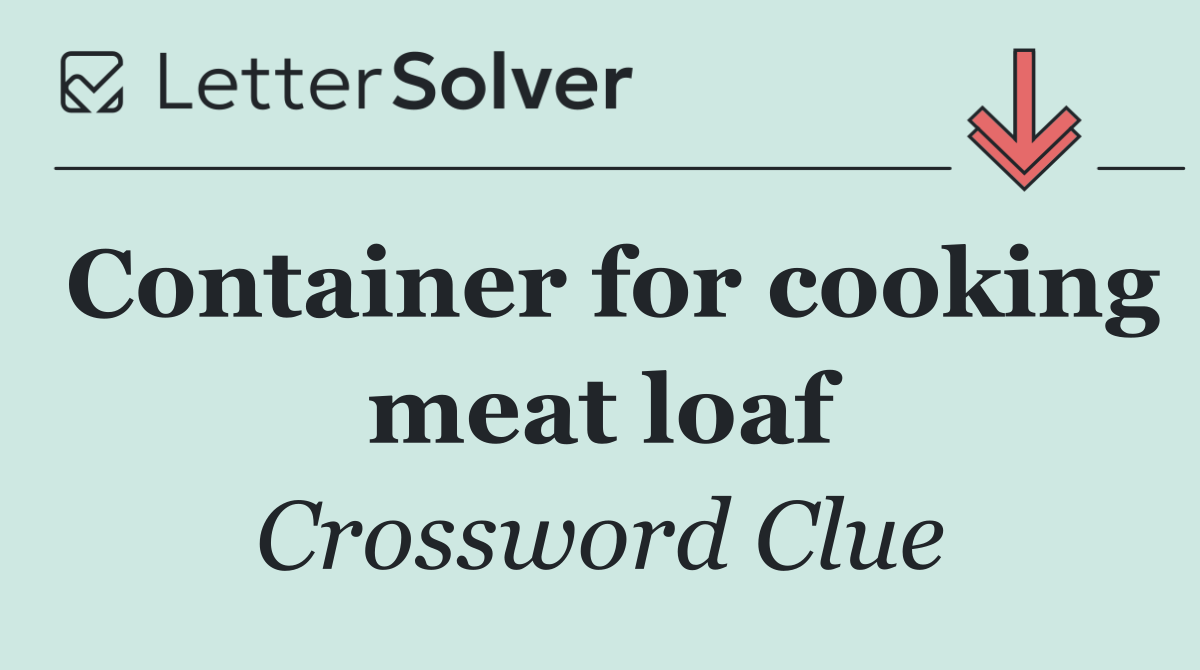 Container for cooking meat loaf