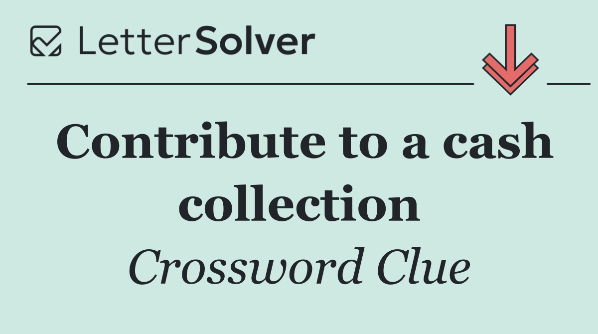 Contribute to a cash collection