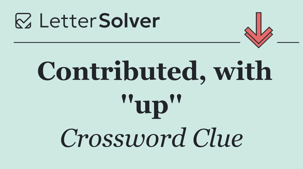 Contributed, with ''up''