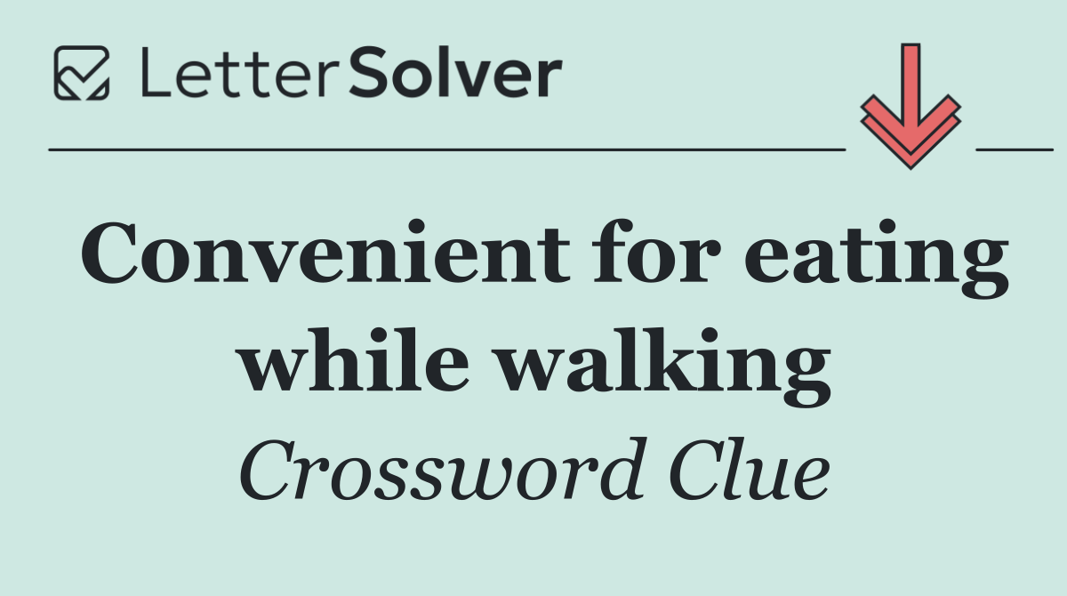Convenient for eating while walking