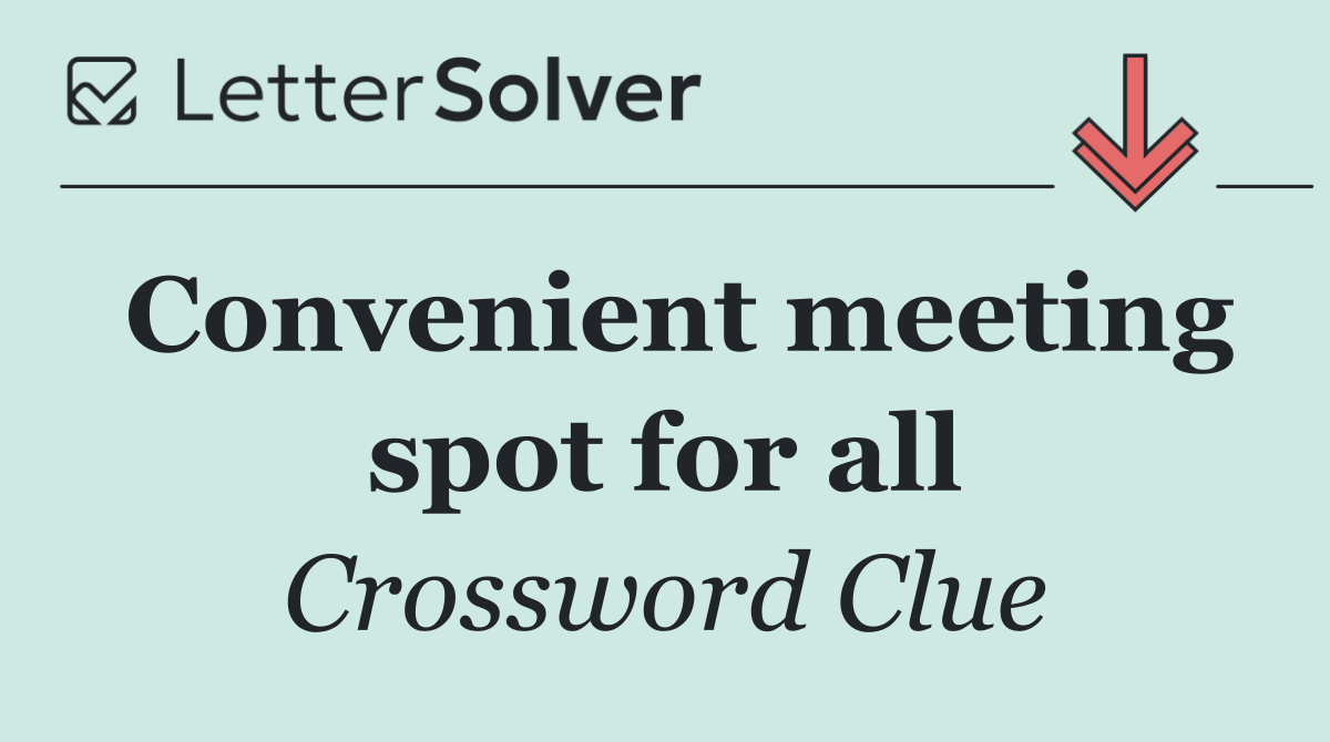 Convenient meeting spot for all