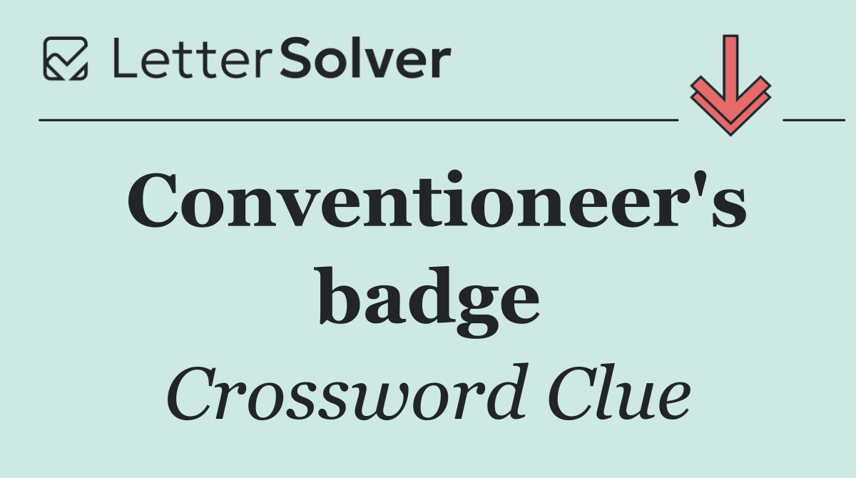 Conventioneer's badge