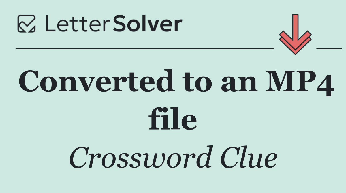 Converted to an MP4 file