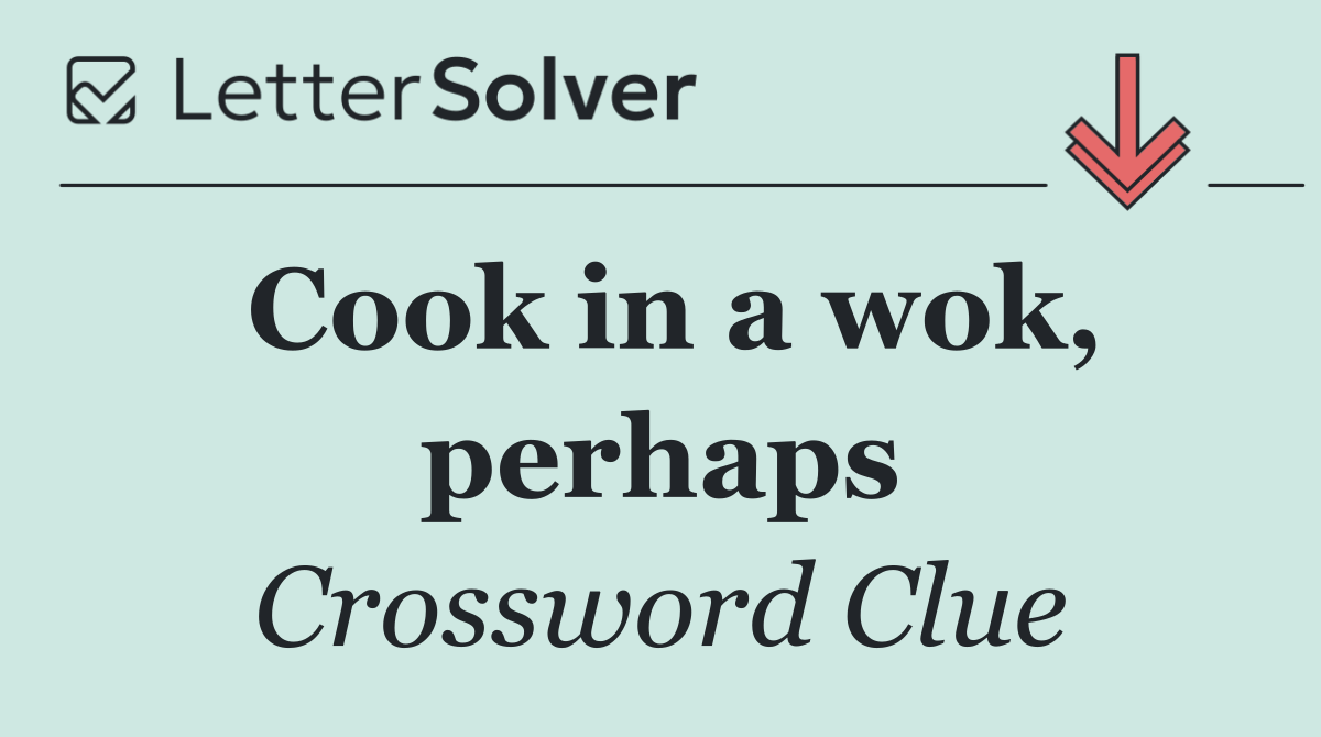 Cook in a wok, perhaps