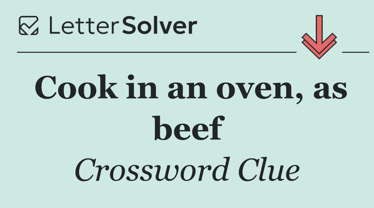 Cook in an oven, as beef