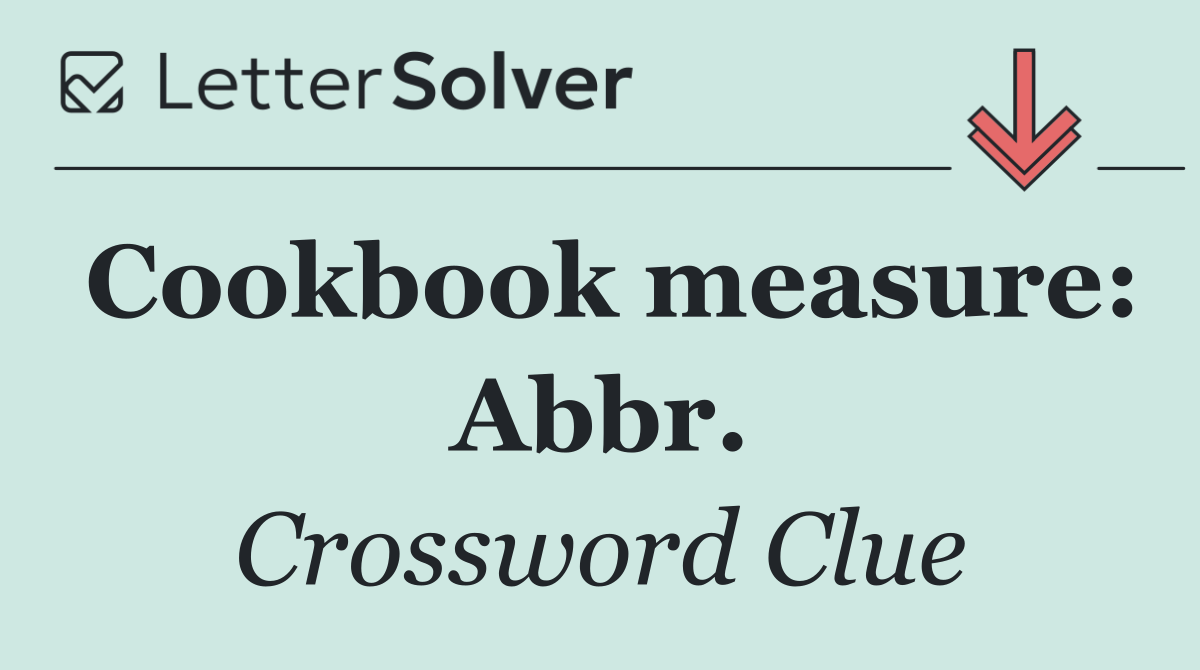 Cookbook measure: Abbr.