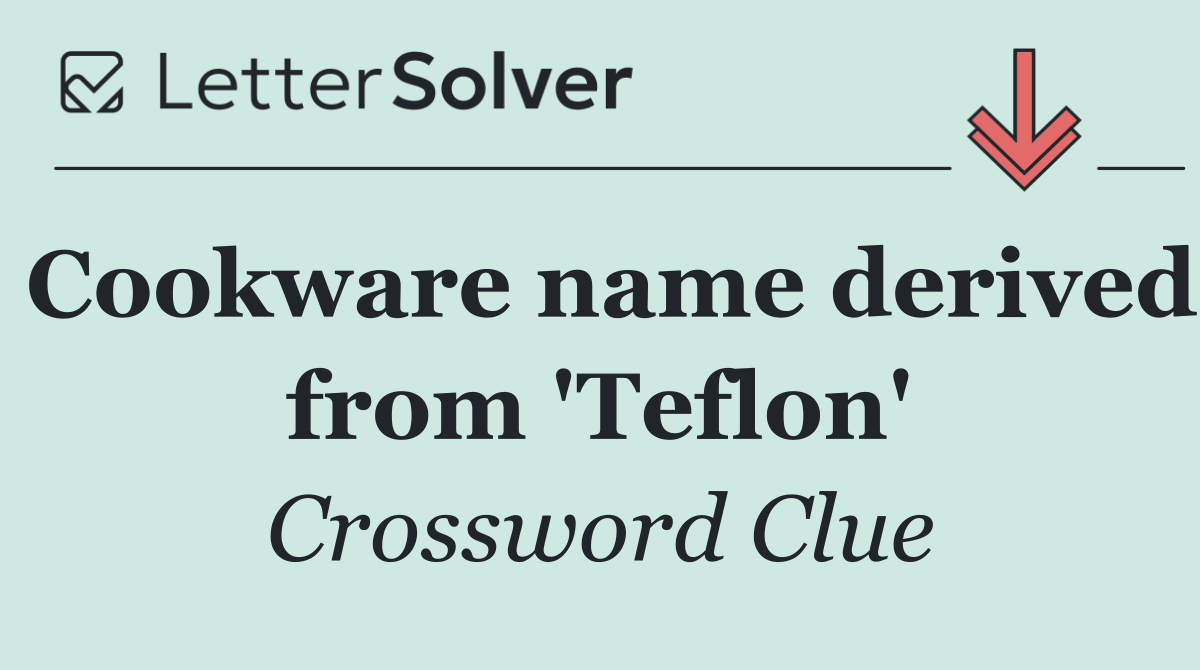 Cookware name derived from 'Teflon'