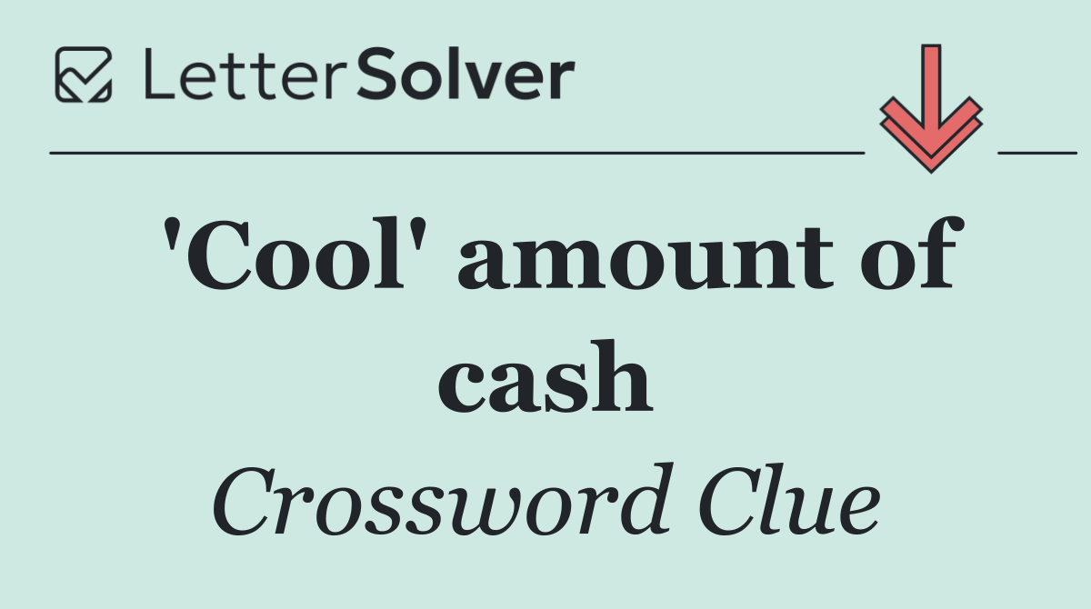 'Cool' amount of cash