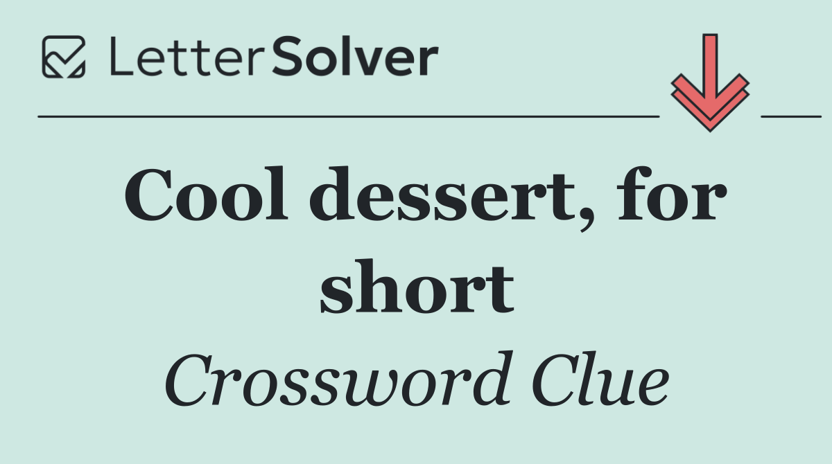 Cool dessert, for short