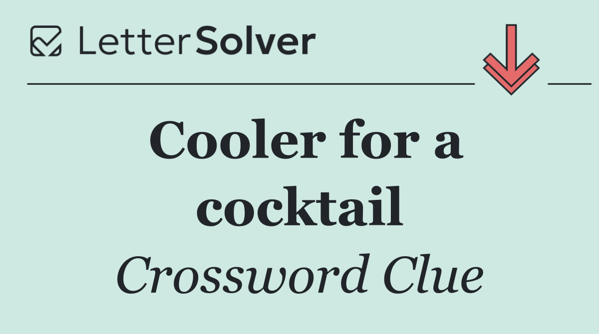 Cooler for a cocktail