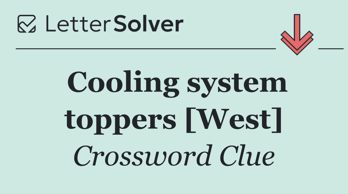 Cooling system toppers [West]