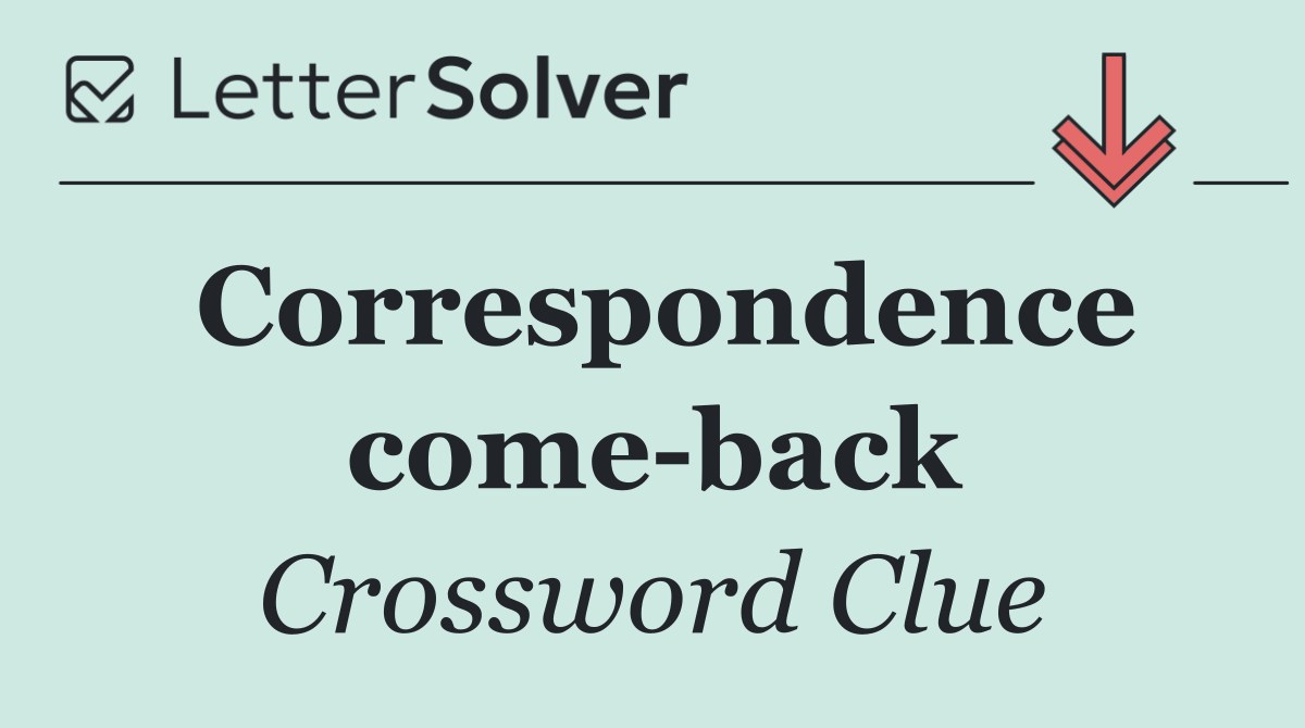 Correspondence come back