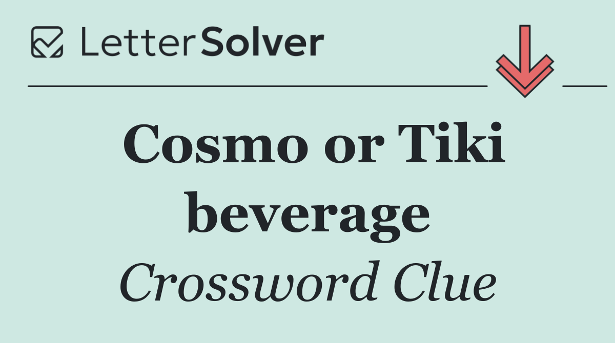 Cosmo or Tiki beverage
