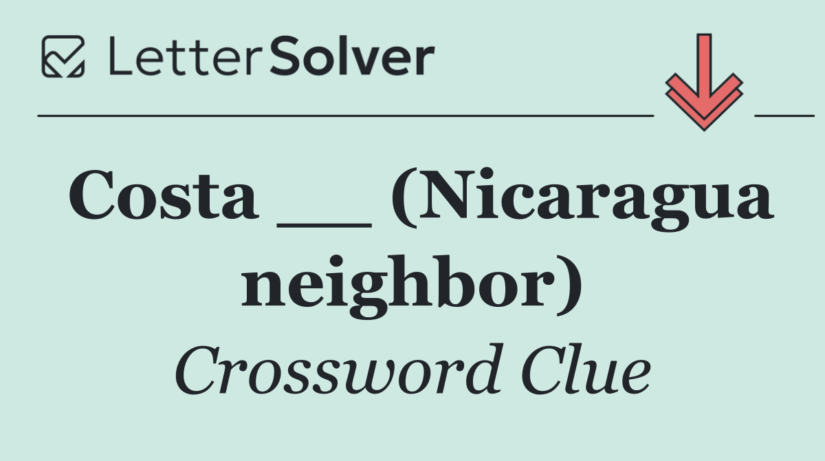 Costa __ (Nicaragua neighbor)