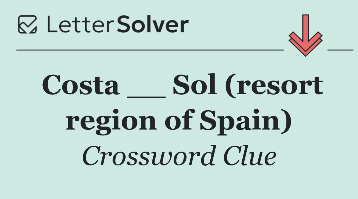 Costa __ Sol (resort region of Spain)