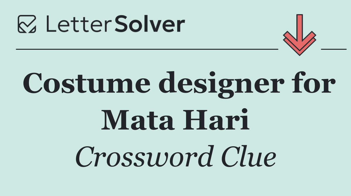 Costume designer for Mata Hari
