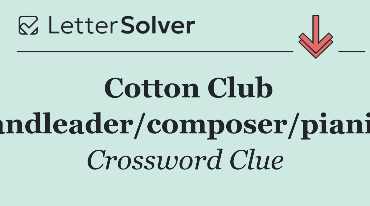 Cotton Club bandleader/composer/pianist
