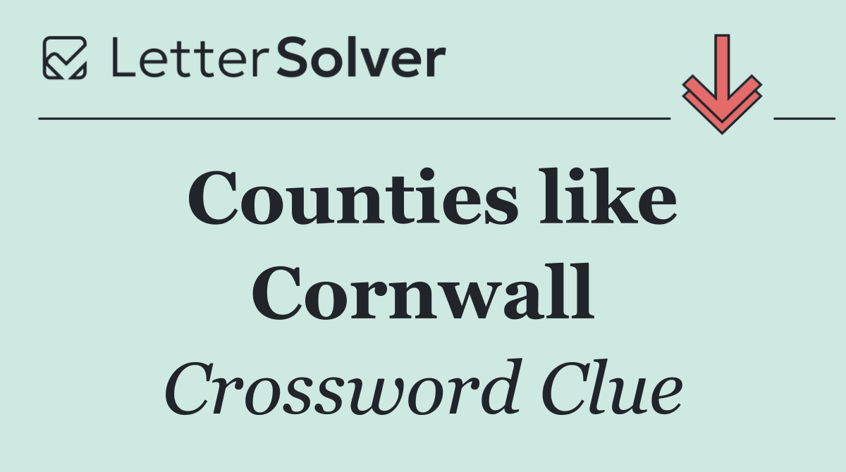 Counties like Cornwall