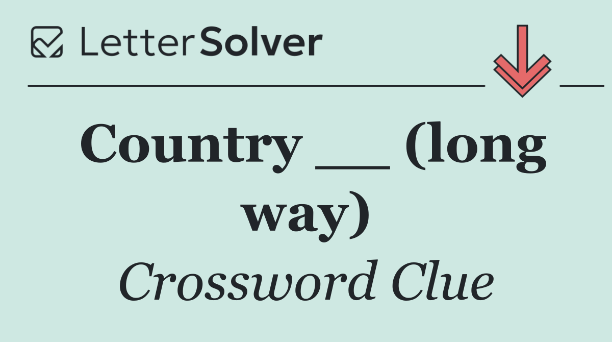 Country __ (long way)