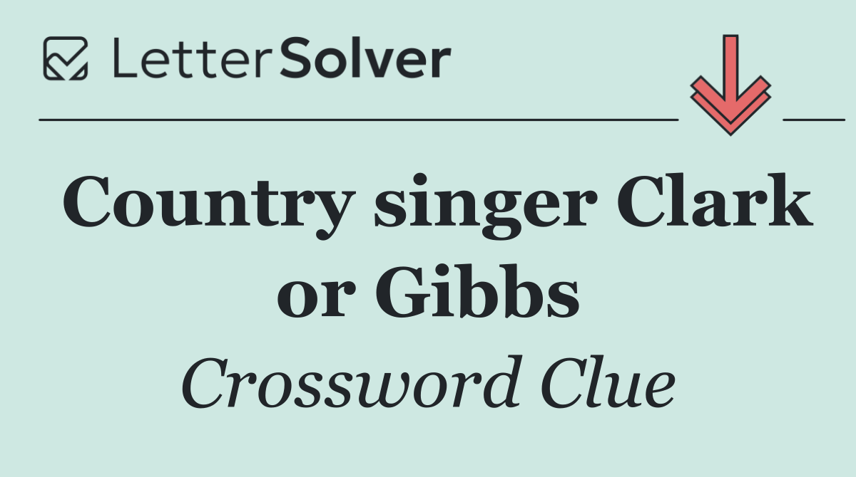 Country singer Clark or Gibbs