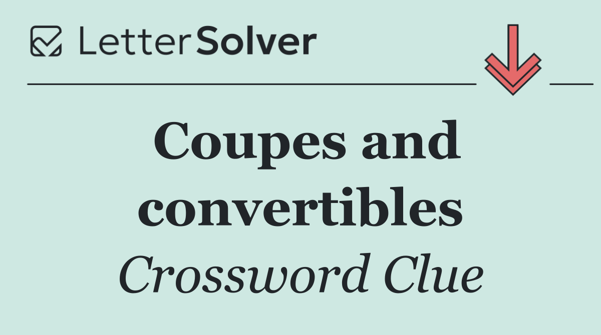 Coupes and convertibles