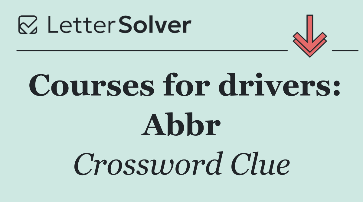 Courses for drivers: Abbr