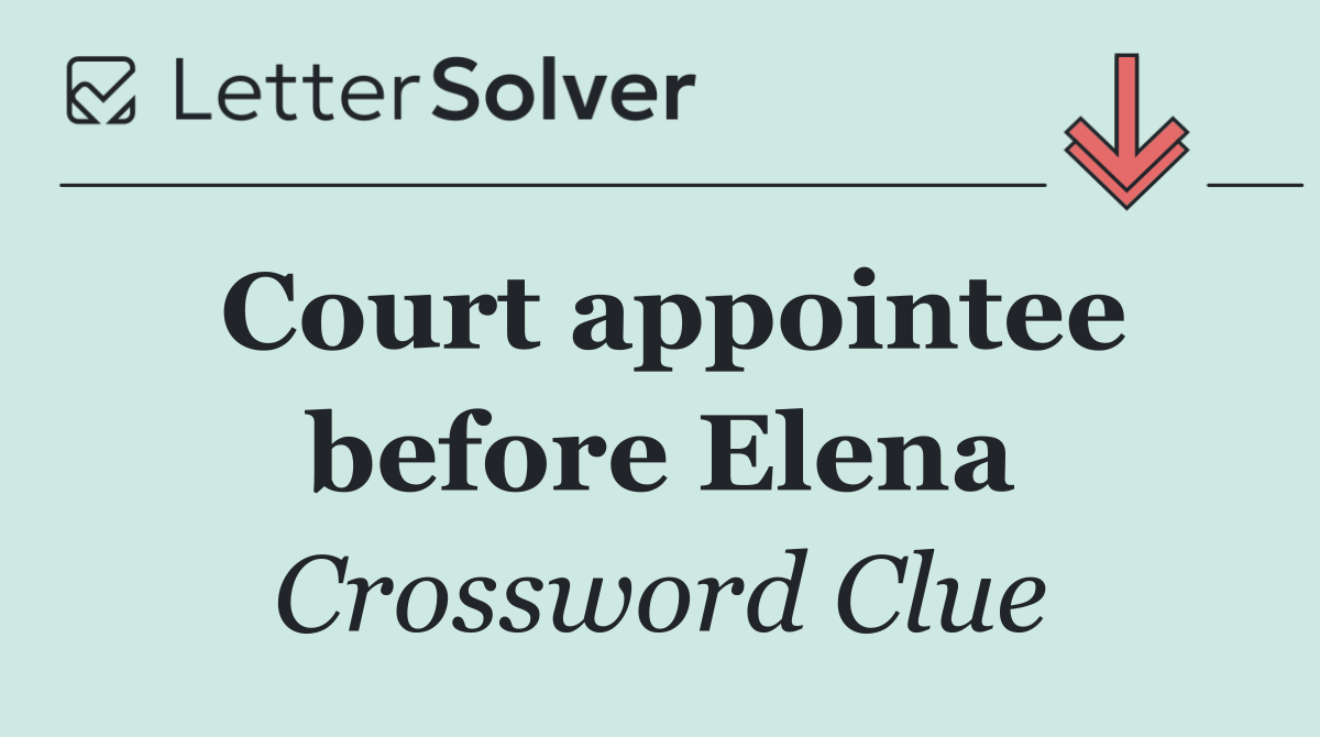Court appointee before Elena