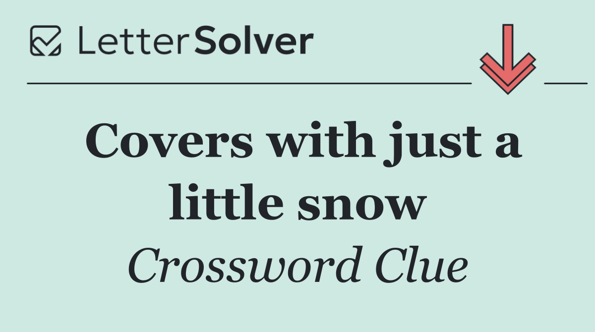 Covers with just a little snow