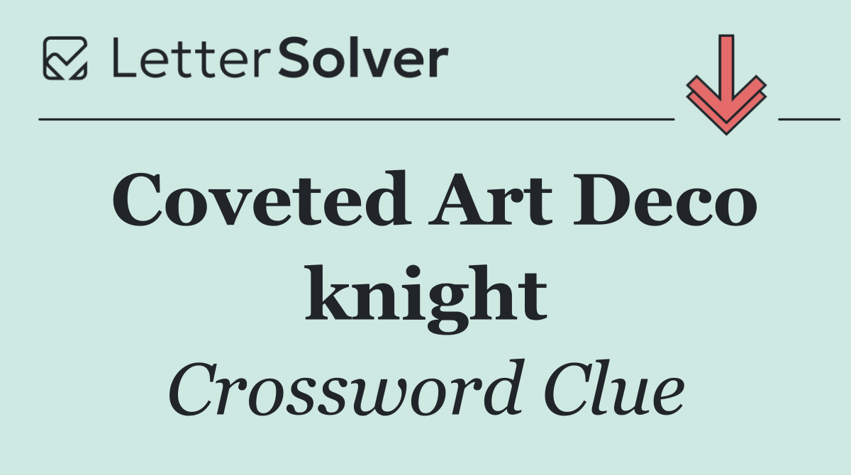 Coveted Art Deco knight