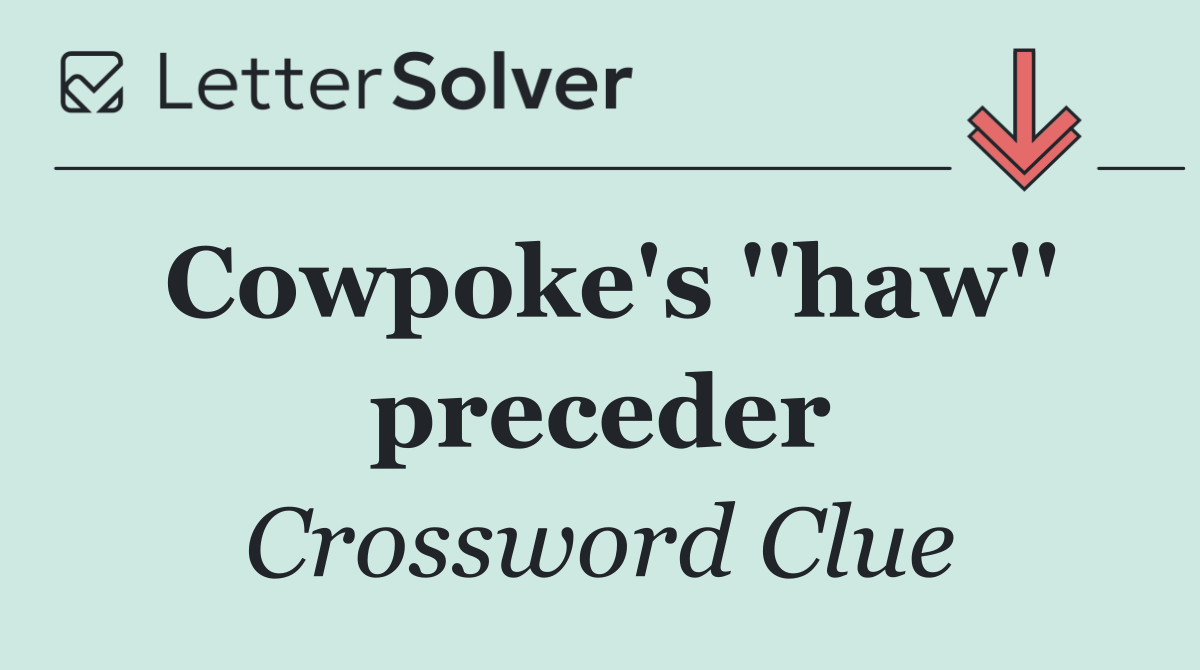 Cowpoke's ''haw'' preceder