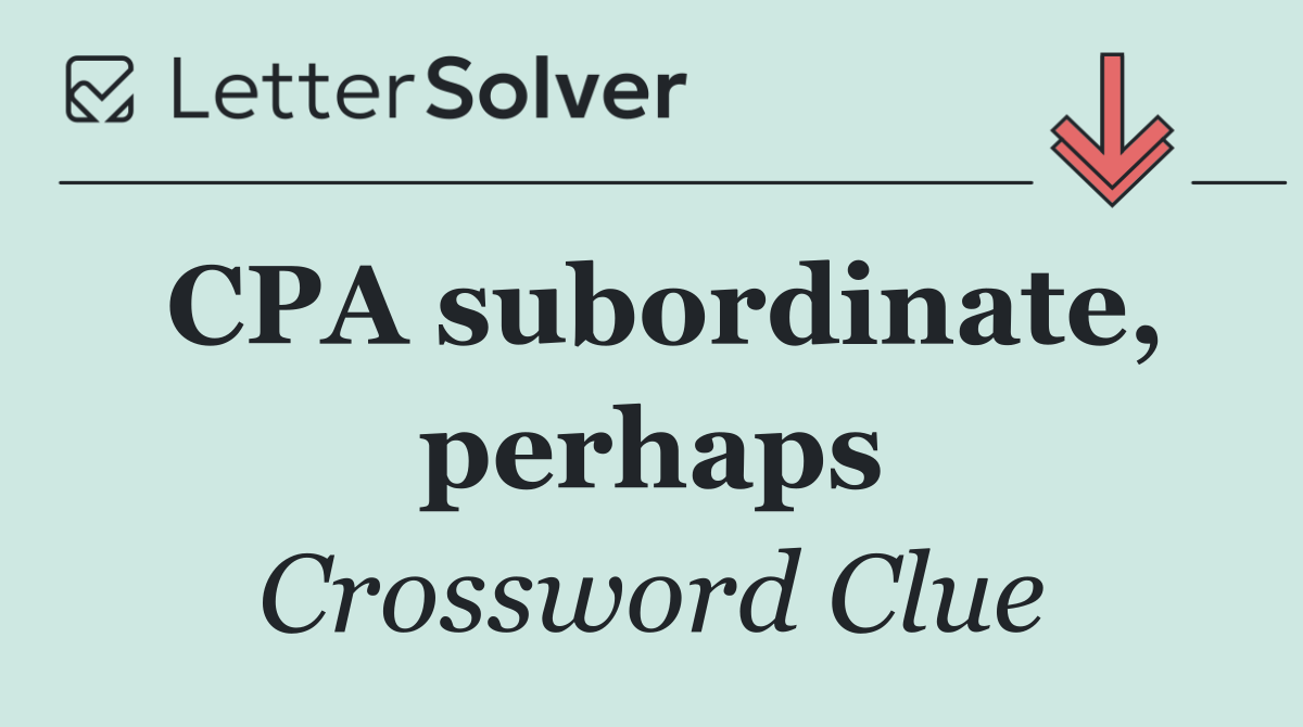 CPA subordinate, perhaps