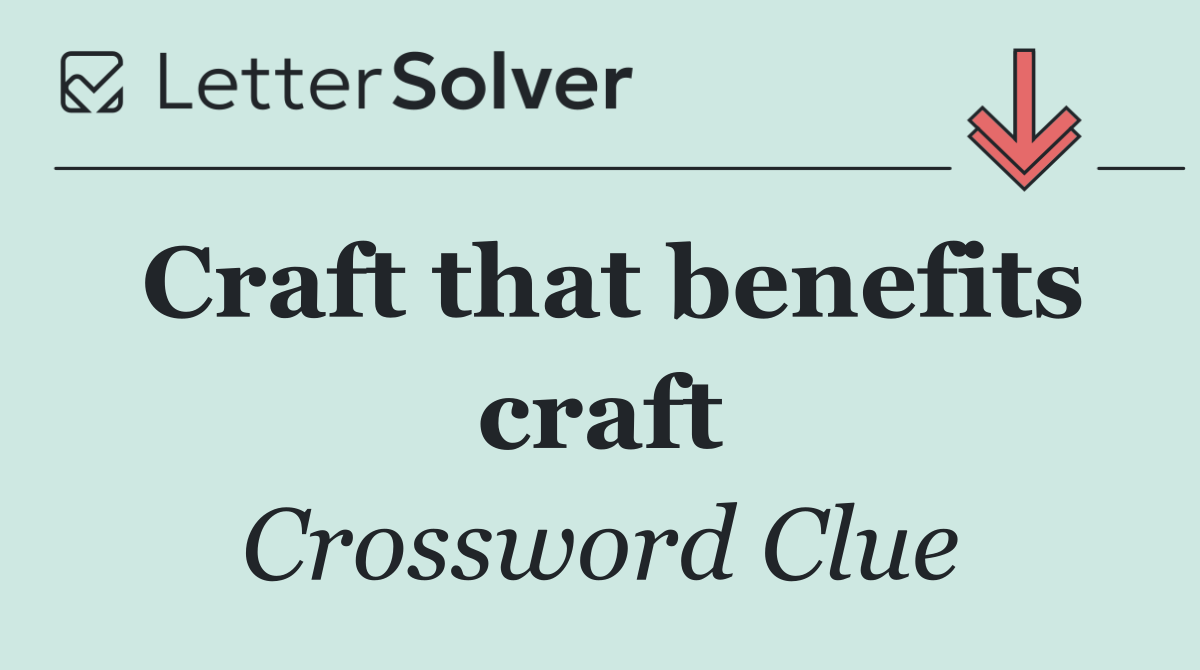 Craft that benefits craft
