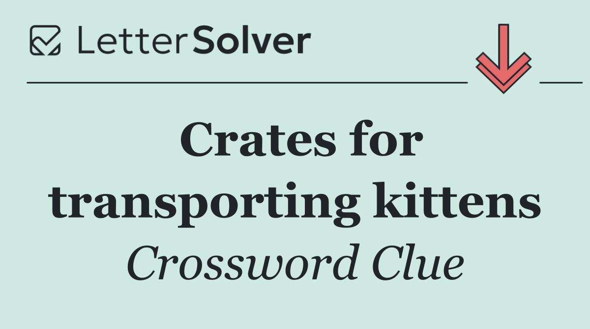 Crates for transporting kittens