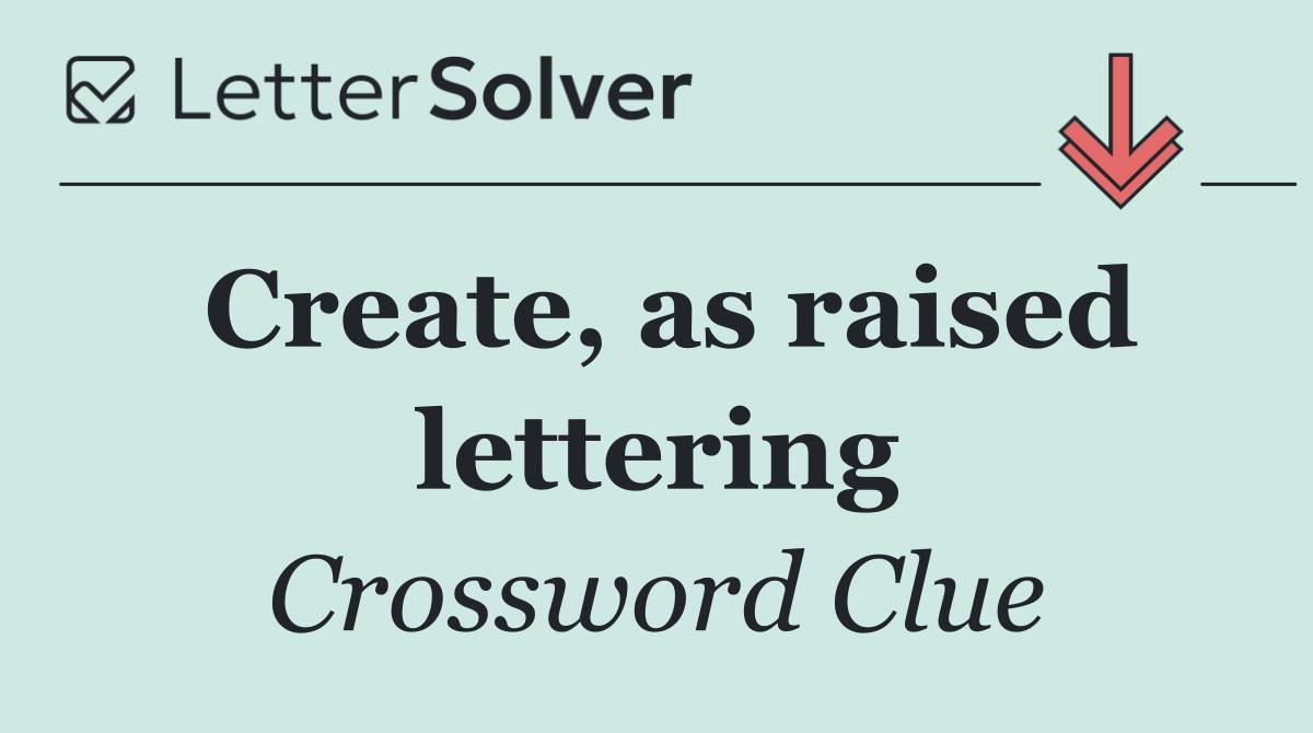 Create, as raised lettering