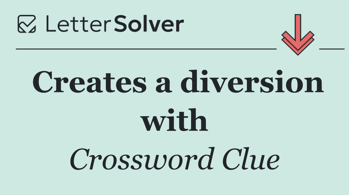 Creates a diversion with