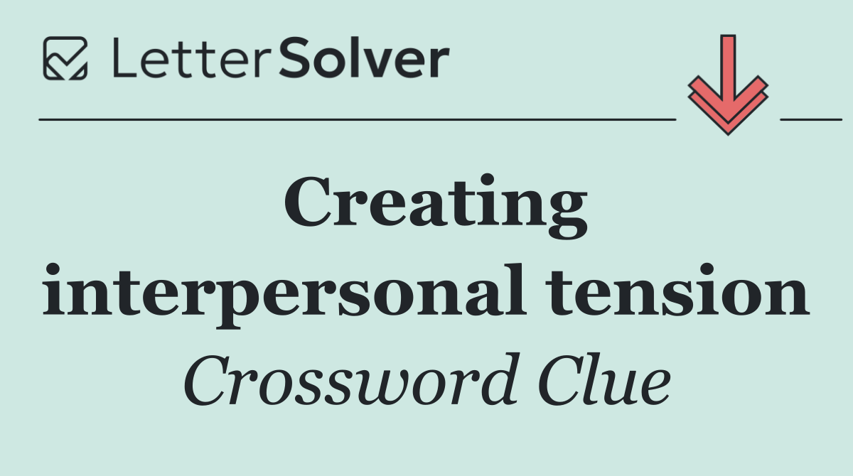 Creating interpersonal tension