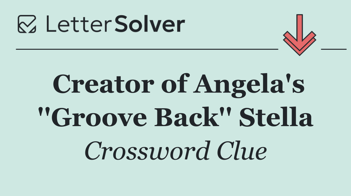 Creator of Angela's ''Groove Back'' Stella