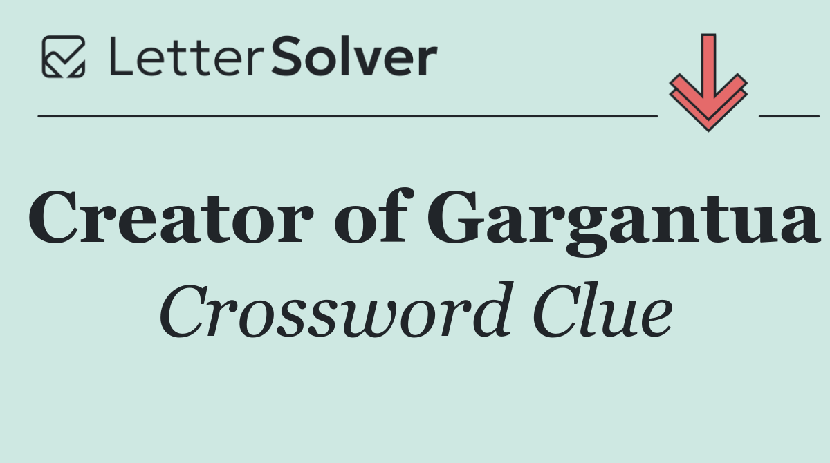 Creator of Gargantua