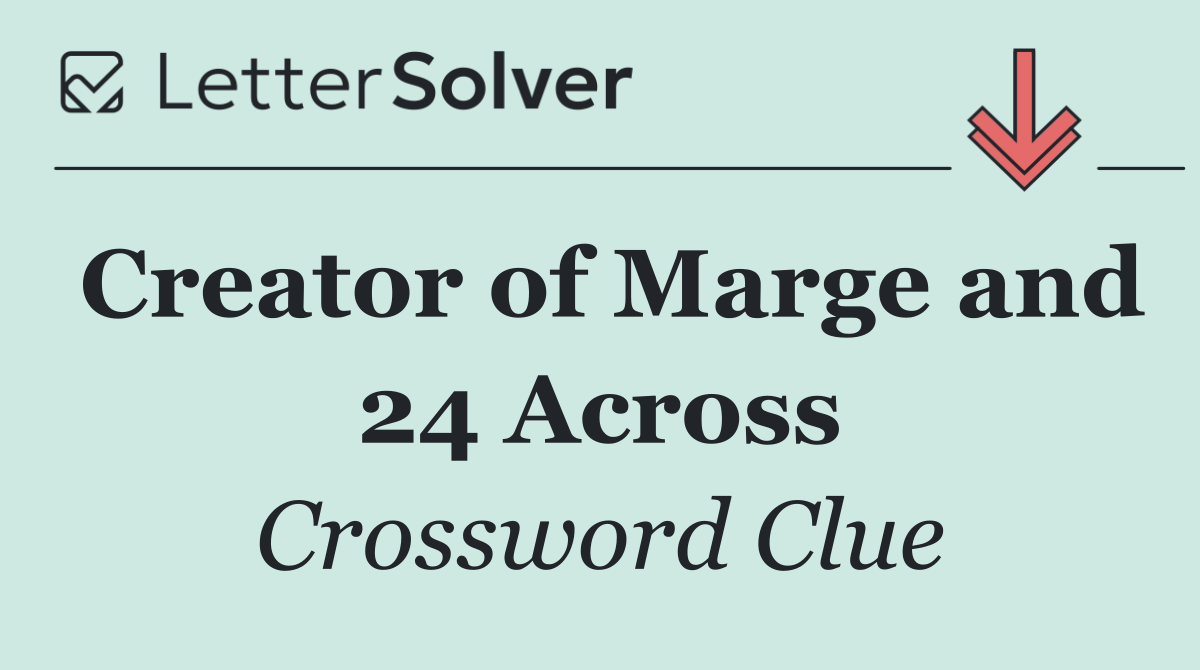 Creator of Marge and 24 Across