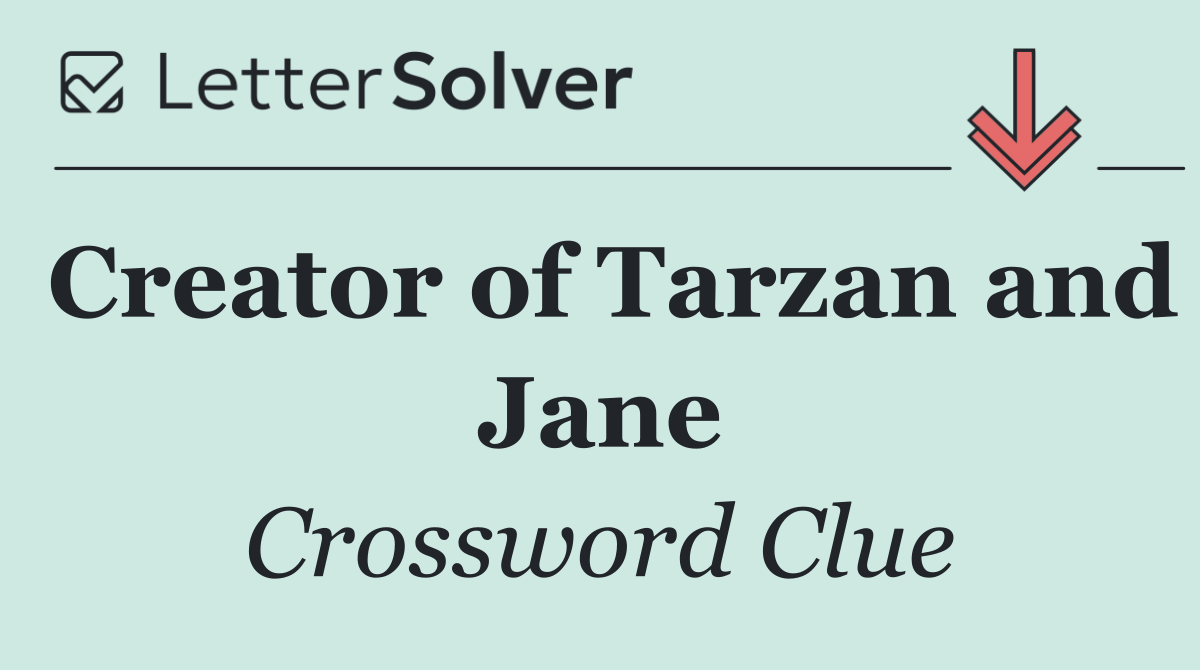 Creator of Tarzan and Jane