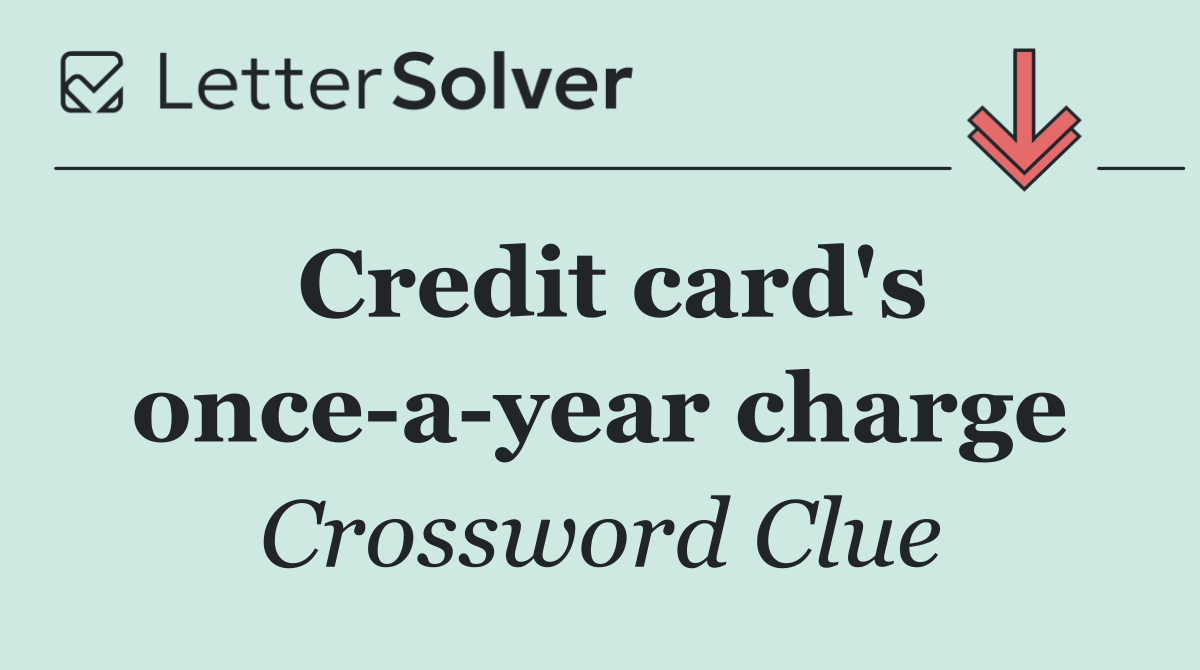 Credit card's once a year charge
