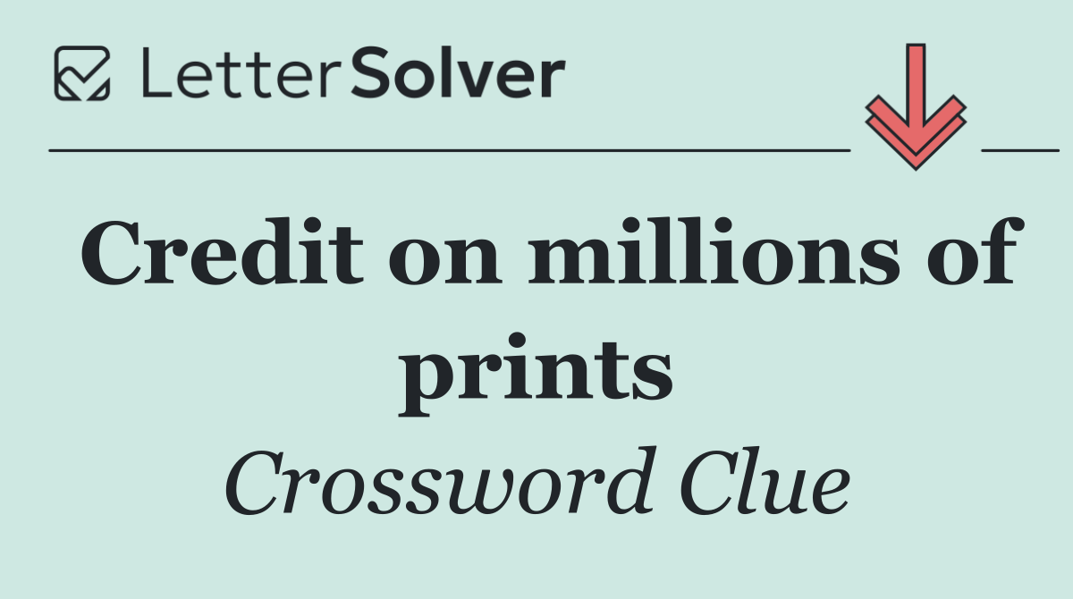 Credit on millions of prints