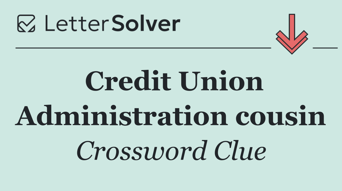 Credit Union Administration cousin